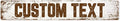 Custom Sign, Custom Street Sign, 11 Font Colors, 13 Font Styles, 4 Hole Options, 22 Sizes, 6x36 Inches, Rust Free DiBound, Fade Resistant, Made in USA by My Sign Center (Rustic)