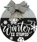 Wood front door sign Wood sign Home decor Welcome sign Sign for front door House warming gift Wedding gift (Winter is stupid2.0(UV092(A62) S004, 22" Width)