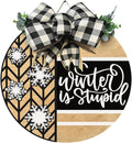 Wood front door sign Wood sign Home decor Welcome sign Sign for front door House warming gift Wedding gift (Winter is stupid1.0(UV091(A16) S001, 18" Width)